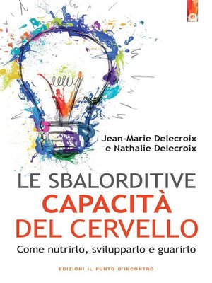 cover image of Le sbalorditive capacità del cervello